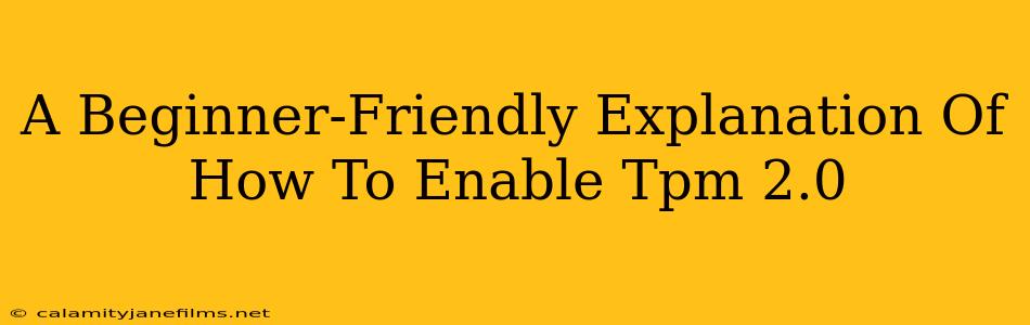 A Beginner-Friendly Explanation Of How To Enable Tpm 2.0