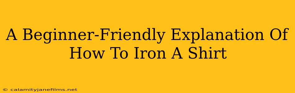 A Beginner-Friendly Explanation Of How To Iron A Shirt