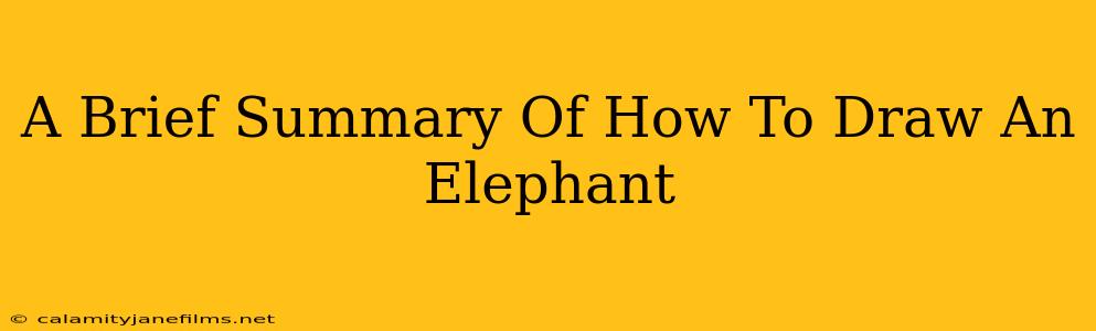 A Brief Summary Of How To Draw An Elephant