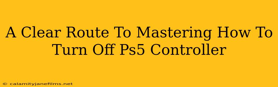 A Clear Route To Mastering How To Turn Off Ps5 Controller