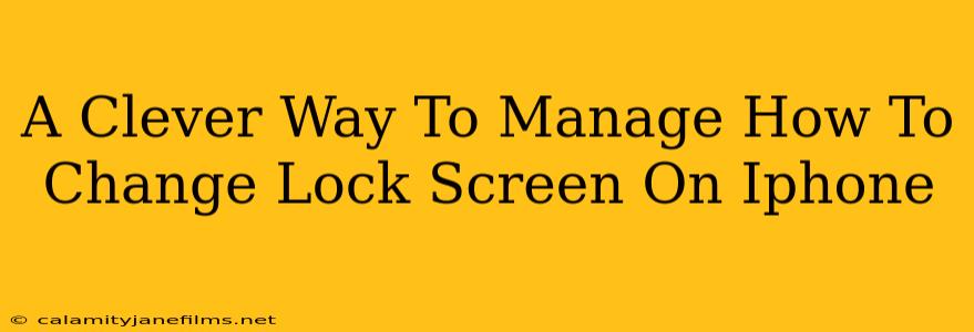 A Clever Way To Manage How To Change Lock Screen On Iphone