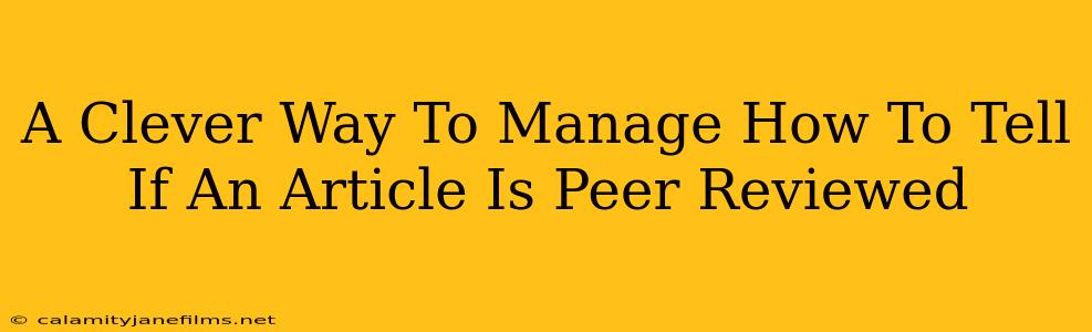 A Clever Way To Manage How To Tell If An Article Is Peer Reviewed