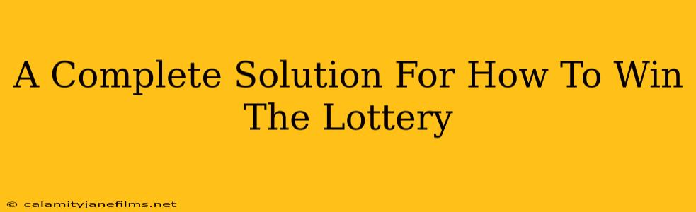 A Complete Solution For How To Win The Lottery