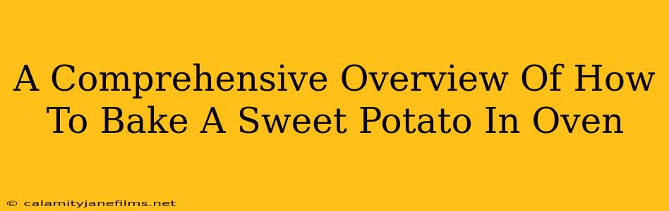 A Comprehensive Overview Of How To Bake A Sweet Potato In Oven