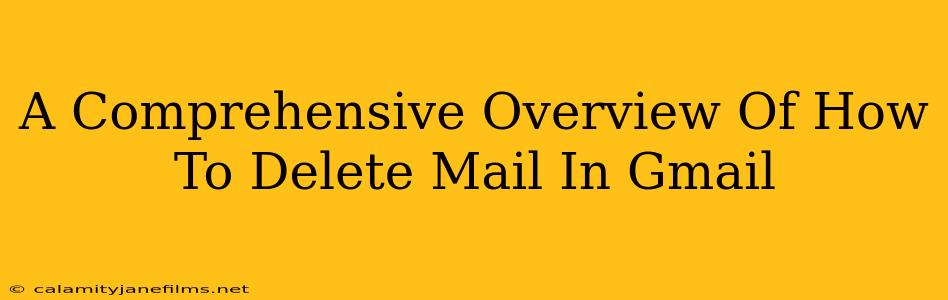 A Comprehensive Overview Of How To Delete Mail In Gmail