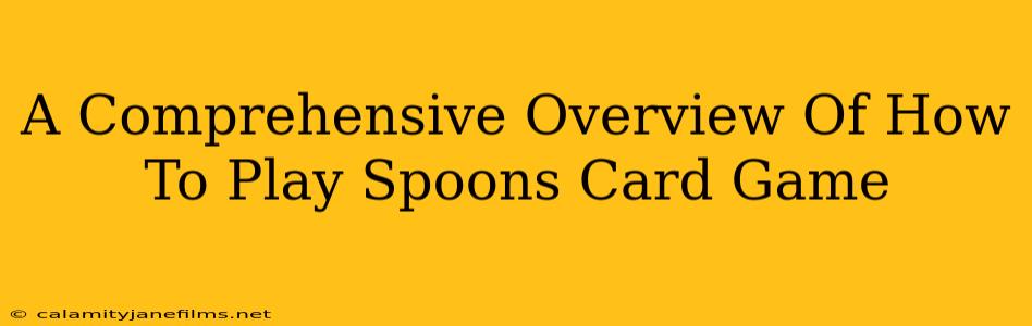 A Comprehensive Overview Of How To Play Spoons Card Game