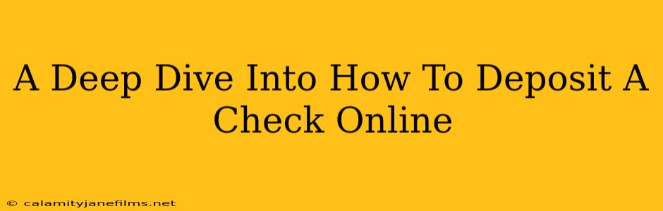 A Deep Dive Into How To Deposit A Check Online