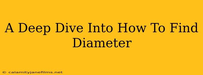 A Deep Dive Into How To Find Diameter