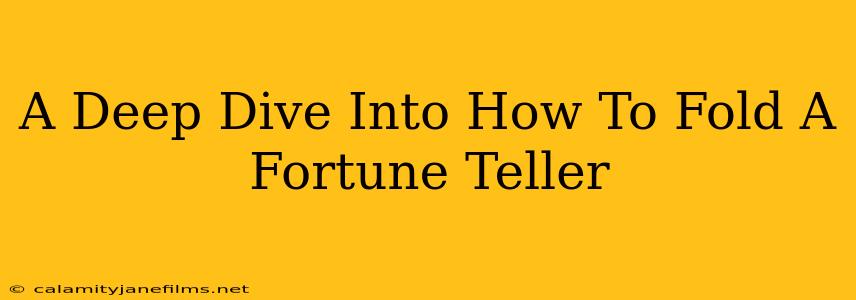 A Deep Dive Into How To Fold A Fortune Teller