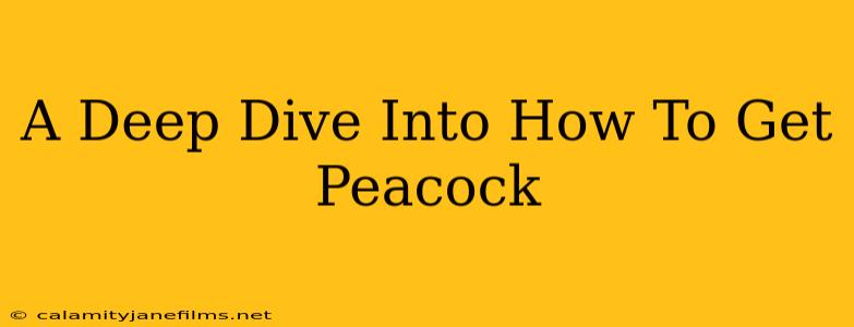 A Deep Dive Into How To Get Peacock