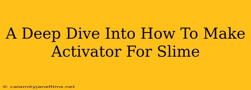 A Deep Dive Into How To Make Activator For Slime