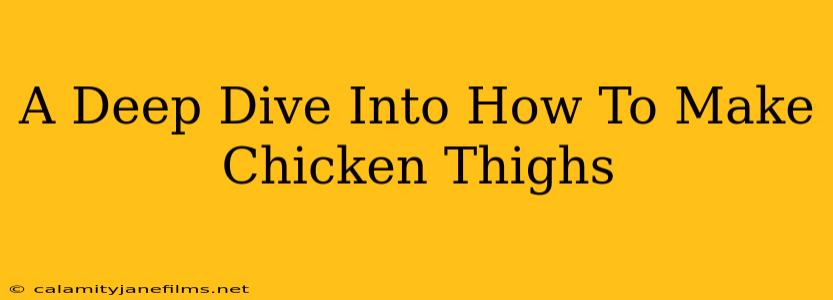 A Deep Dive Into How To Make Chicken Thighs