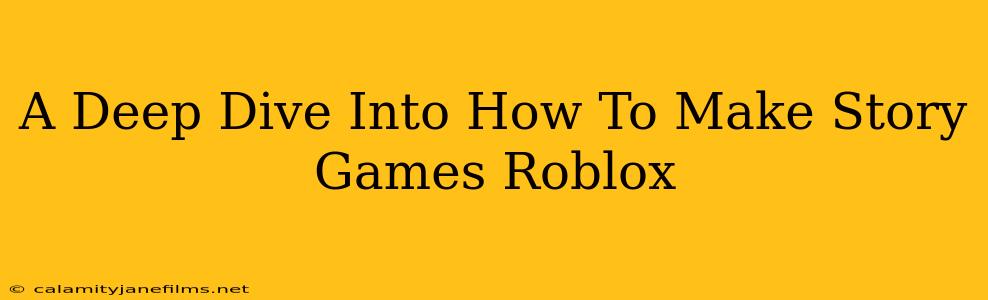 A Deep Dive Into How To Make Story Games Roblox