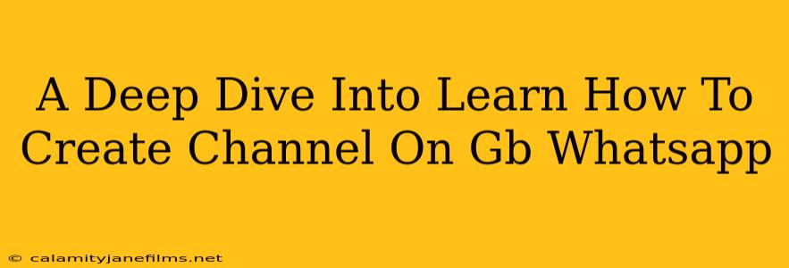 A Deep Dive Into Learn How To Create Channel On Gb Whatsapp