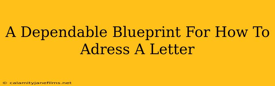 A Dependable Blueprint For How To Adress A Letter