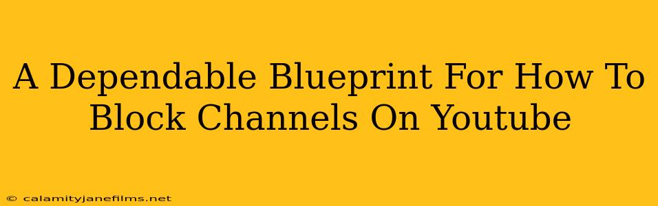 A Dependable Blueprint For How To Block Channels On Youtube