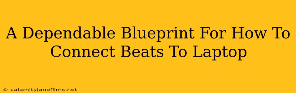 A Dependable Blueprint For How To Connect Beats To Laptop