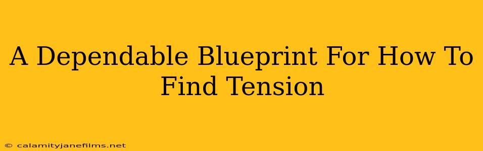 A Dependable Blueprint For How To Find Tension