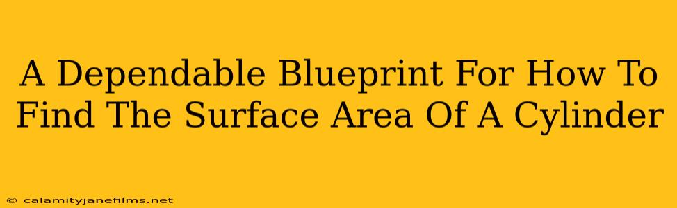 A Dependable Blueprint For How To Find The Surface Area Of A Cylinder