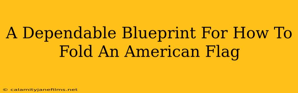 A Dependable Blueprint For How To Fold An American Flag