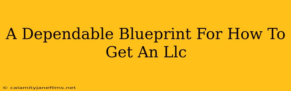 A Dependable Blueprint For How To Get An Llc