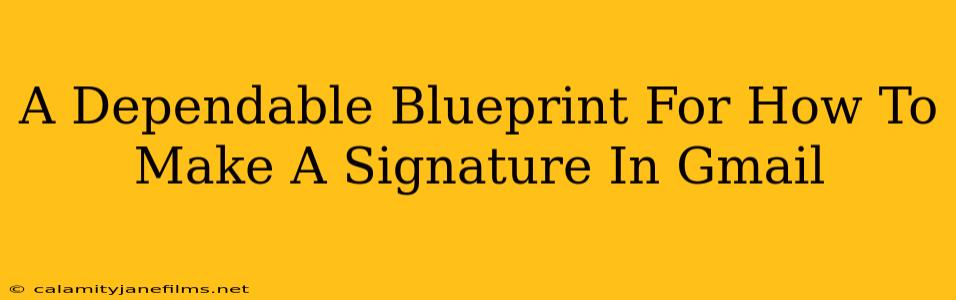 A Dependable Blueprint For How To Make A Signature In Gmail