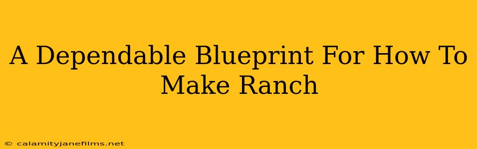 A Dependable Blueprint For How To Make Ranch