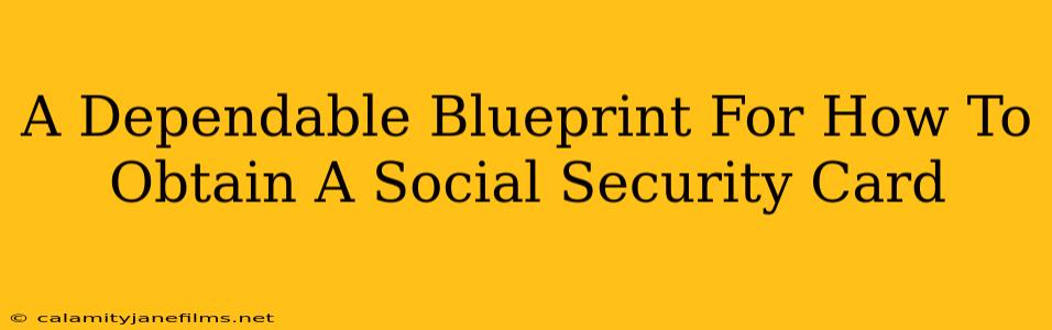 A Dependable Blueprint For How To Obtain A Social Security Card