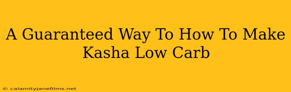 A Guaranteed Way To How To Make Kasha Low Carb