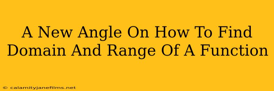 A New Angle On How To Find Domain And Range Of A Function