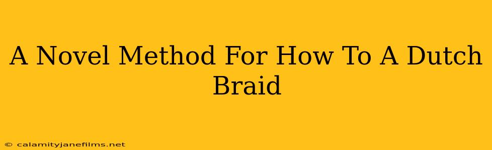 A Novel Method For How To A Dutch Braid