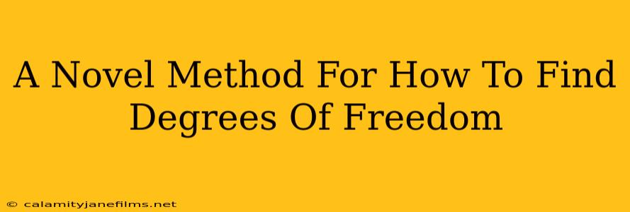 A Novel Method For How To Find Degrees Of Freedom