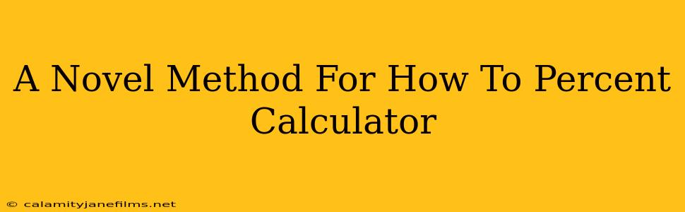 A Novel Method For How To Percent Calculator