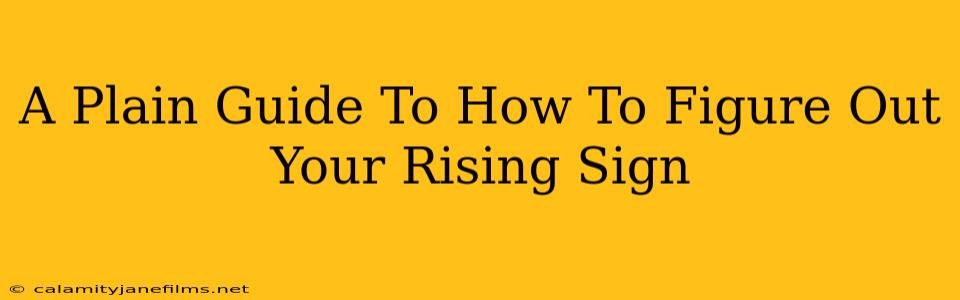 A Plain Guide To How To Figure Out Your Rising Sign