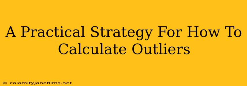 A Practical Strategy For How To Calculate Outliers