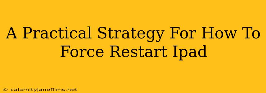 A Practical Strategy For How To Force Restart Ipad