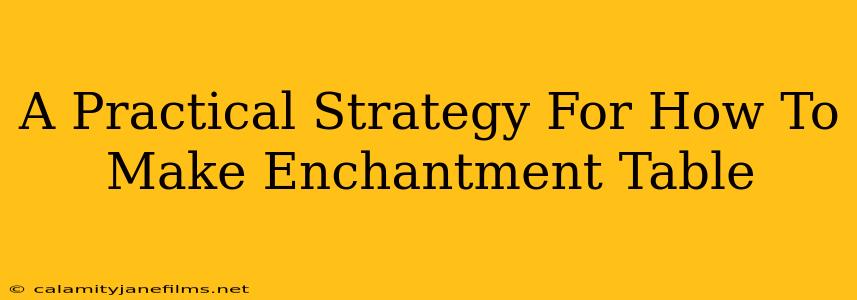 A Practical Strategy For How To Make Enchantment Table