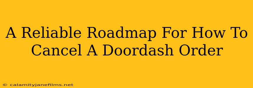 A Reliable Roadmap For How To Cancel A Doordash Order