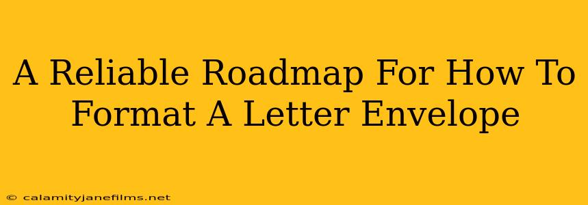 A Reliable Roadmap For How To Format A Letter Envelope