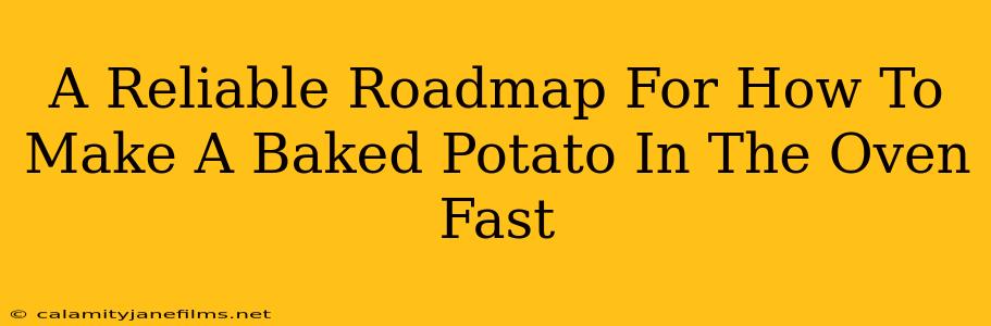 A Reliable Roadmap For How To Make A Baked Potato In The Oven Fast