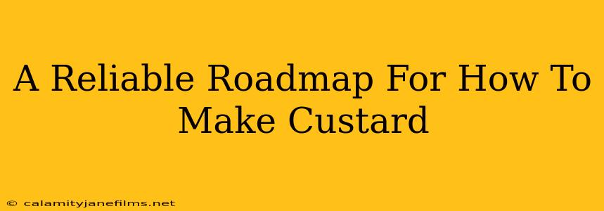 A Reliable Roadmap For How To Make Custard