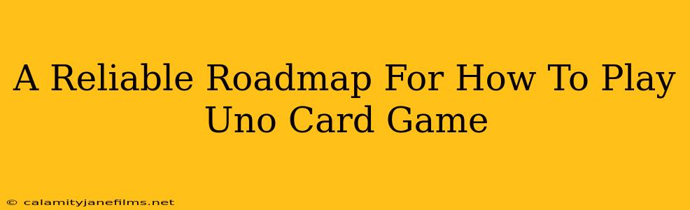 A Reliable Roadmap For How To Play Uno Card Game