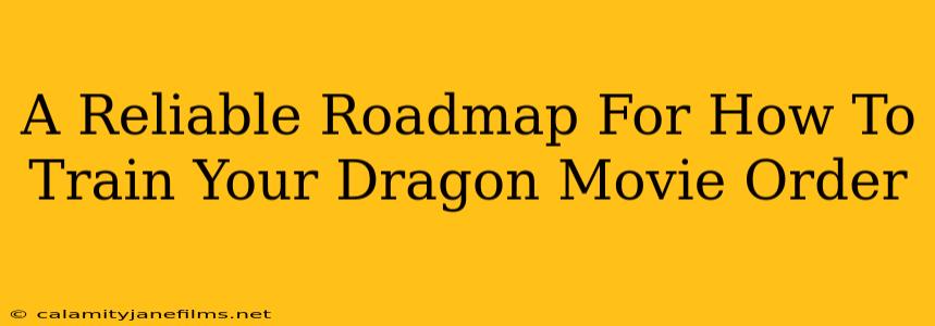 A Reliable Roadmap For How To Train Your Dragon Movie Order