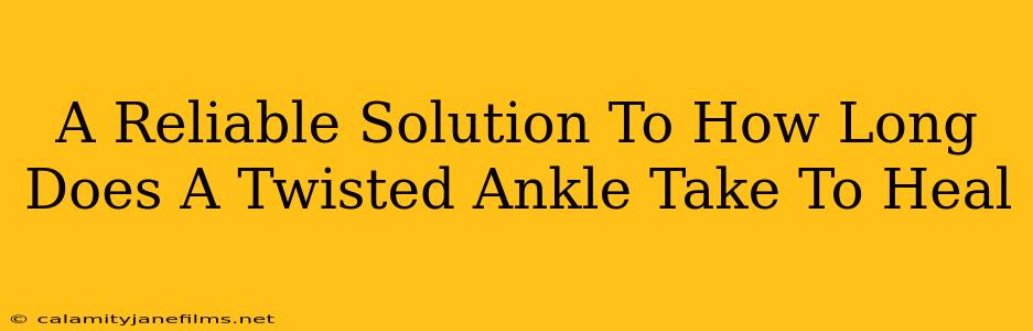 A Reliable Solution To How Long Does A Twisted Ankle Take To Heal