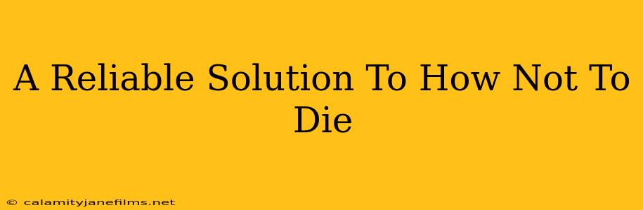 A Reliable Solution To How Not To Die