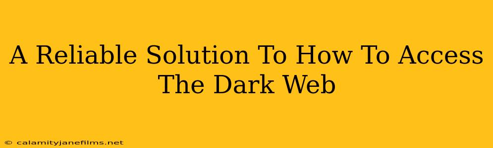 A Reliable Solution To How To Access The Dark Web