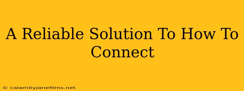 A Reliable Solution To How To Connect