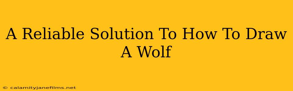 A Reliable Solution To How To Draw A Wolf