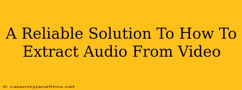 A Reliable Solution To How To Extract Audio From Video