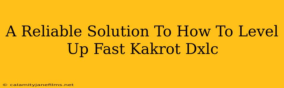 A Reliable Solution To How To Level Up Fast Kakrot Dxlc